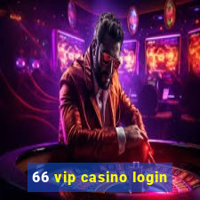 66 vip casino login